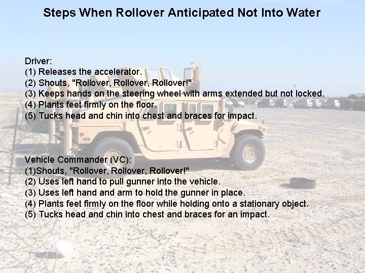 Steps When Rollover Anticipated Not Into Water Driver: (1) Releases the accelerator. (2) Shouts,