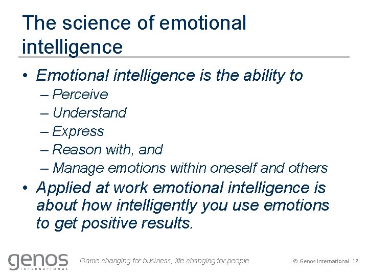 The science of emotional intelligence • Emotional intelligence is the ability to – Perceive