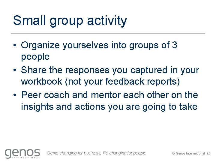 Small group activity • Organize yourselves into groups of 3 people • Share the