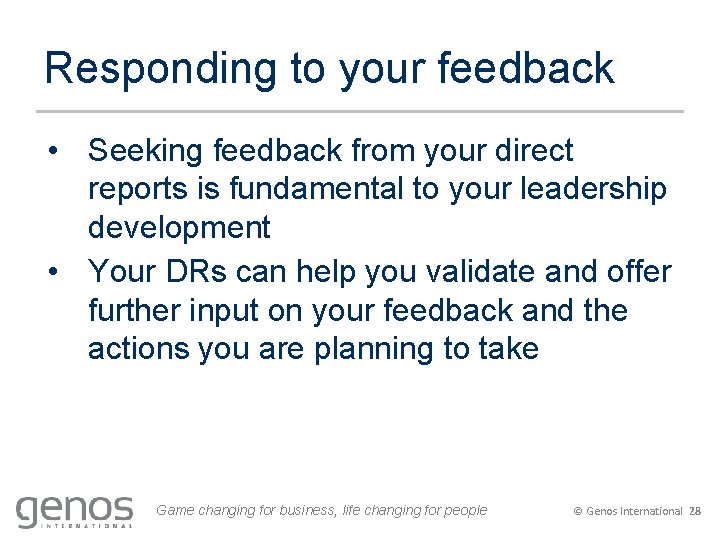 Responding to your feedback • Seeking feedback from your direct reports is fundamental to