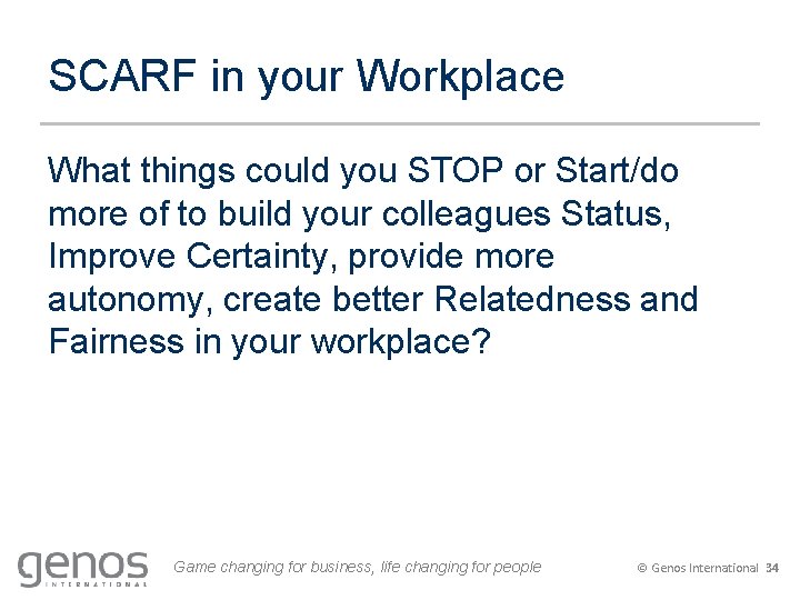 SCARF in your Workplace What things could you STOP or Start/do more of to