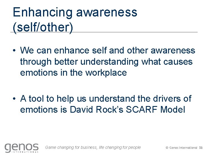 Enhancing awareness (self/other) • We can enhance self and other awareness through better understanding