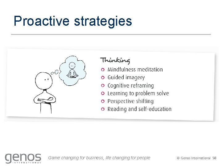 Proactive strategies Game changing for business, life changing for people © Genos International 50