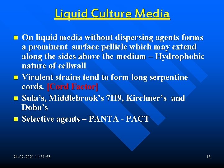 Liquid Culture Media n n On liquid media without dispersing agents forms a prominent