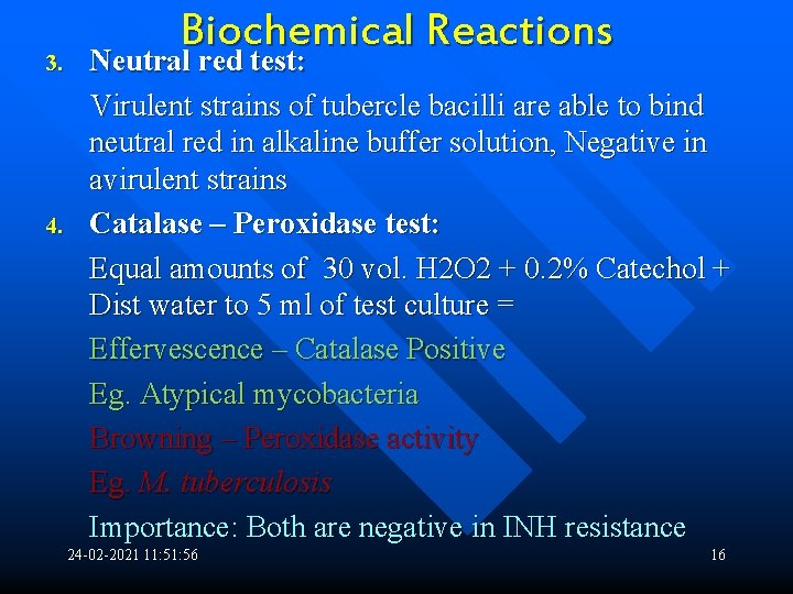 3. 4. Biochemical Reactions Neutral red test: Virulent strains of tubercle bacilli are able