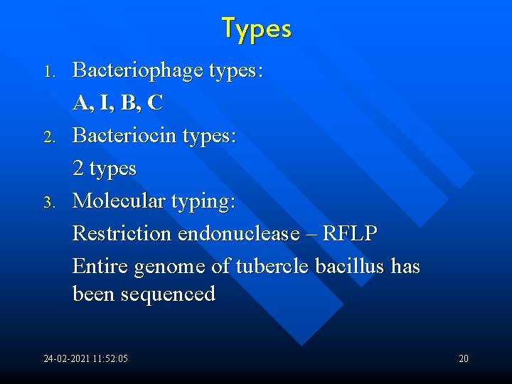 Types 1. 2. 3. Bacteriophage types: A, I, B, C Bacteriocin types: 2 types