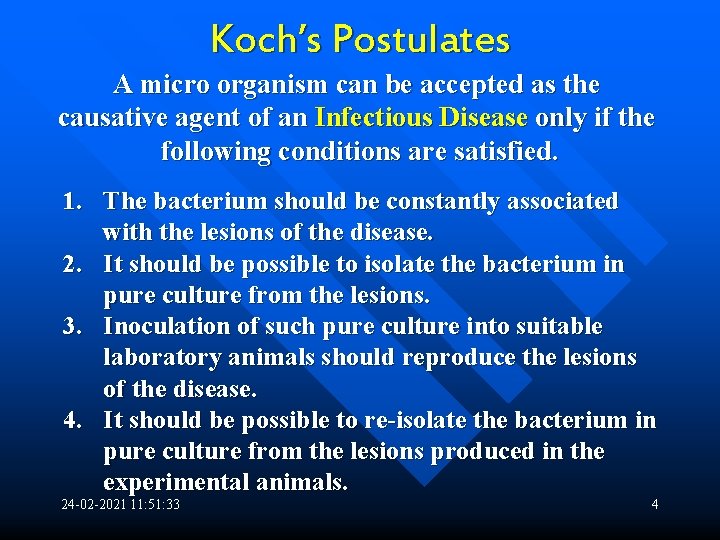 Koch’s Postulates A micro organism can be accepted as the causative agent of an