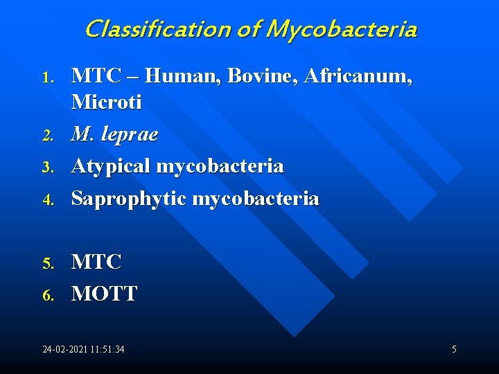 Classification of Mycobacteria 1. 2. 3. 4. 5. 6. MTC – Human, Bovine, Africanum,