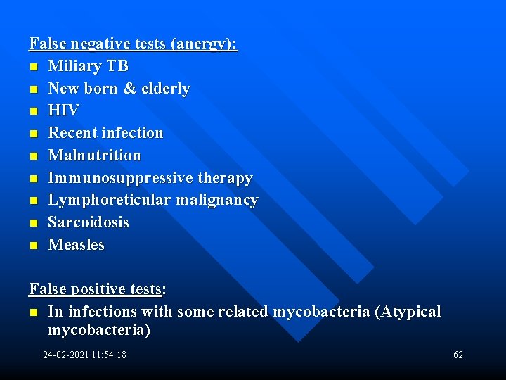False negative tests (anergy): n Miliary TB n New born & elderly n HIV