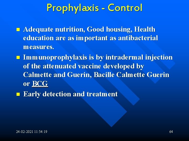 Prophylaxis - Control n n n Adequate nutrition, Good housing, Health education are as