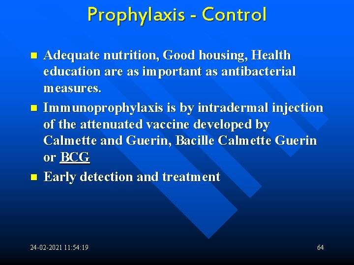 Prophylaxis - Control n n n Adequate nutrition, Good housing, Health education are as