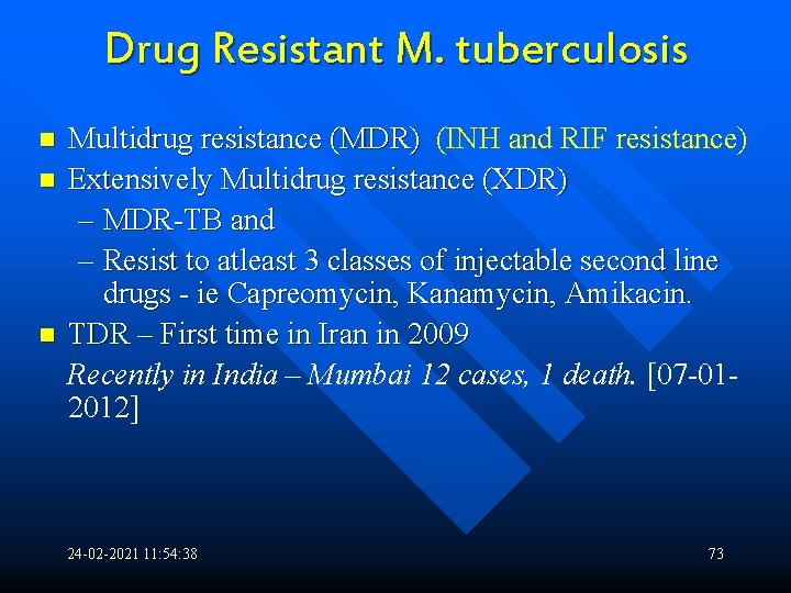 Drug Resistant M. tuberculosis n n n Multidrug resistance (MDR) (INH and RIF resistance)