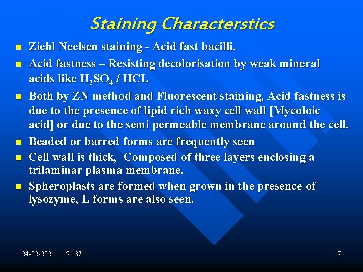 Staining Characterstics n n n Ziehl Neelsen staining - Acid fast bacilli. Acid fastness