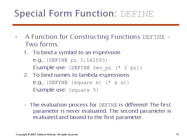 Special Form Function: DEFINE • A Function for Constructing Functions DEFINE Two forms: 1.