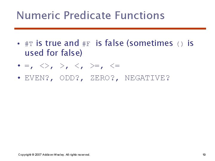 Numeric Predicate Functions • #T is true and #F is false (sometimes () is