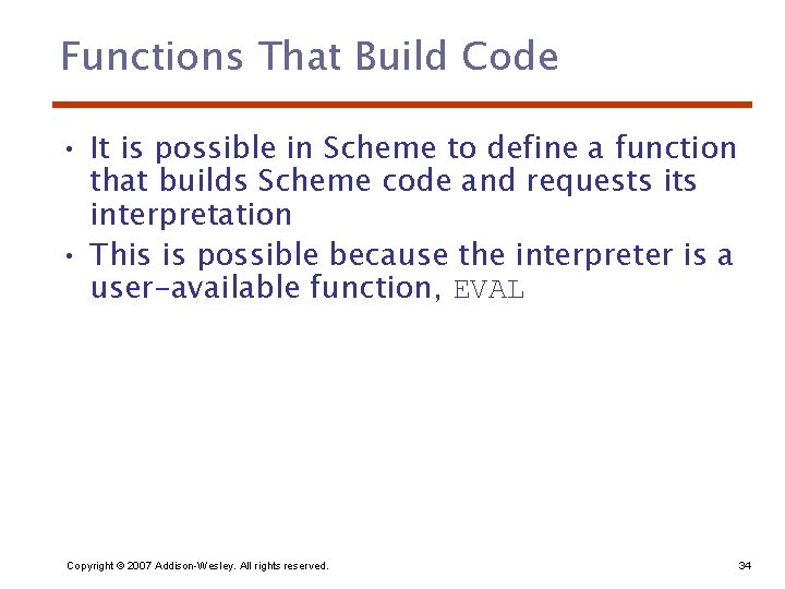 Functions That Build Code • It is possible in Scheme to define a function