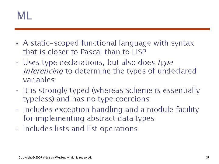 ML • A static-scoped functional language with syntax that is closer to Pascal than