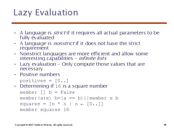 Lazy Evaluation • A language is strict if it requires all actual parameters to
