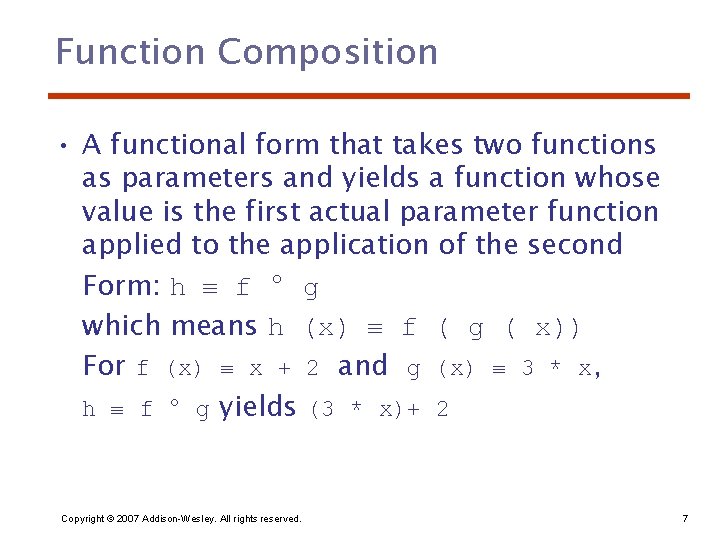 Function Composition • A functional form that takes two functions as parameters and yields