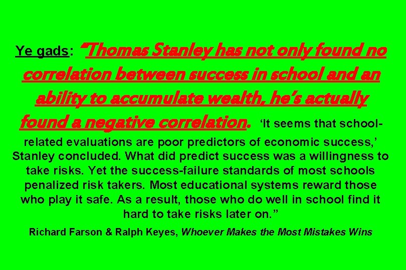 Ye gads: “Thomas Stanley has not only found no correlation between success in school
