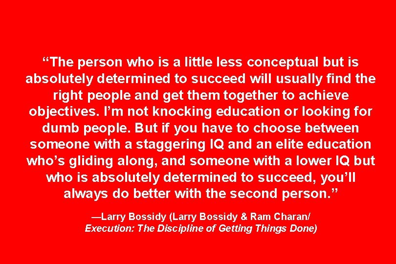 “The person who is a little less conceptual but is absolutely determined to succeed