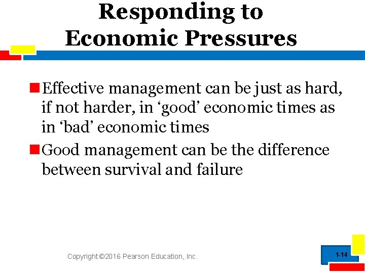 Responding to Economic Pressures Effective management can be just as hard, if not harder,