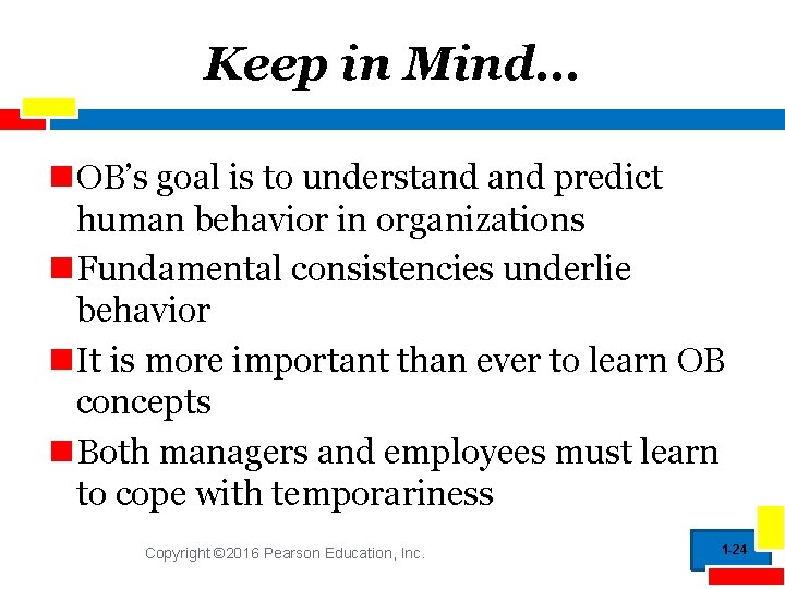 Keep in Mind… OB’s goal is to understand predict human behavior in organizations Fundamental