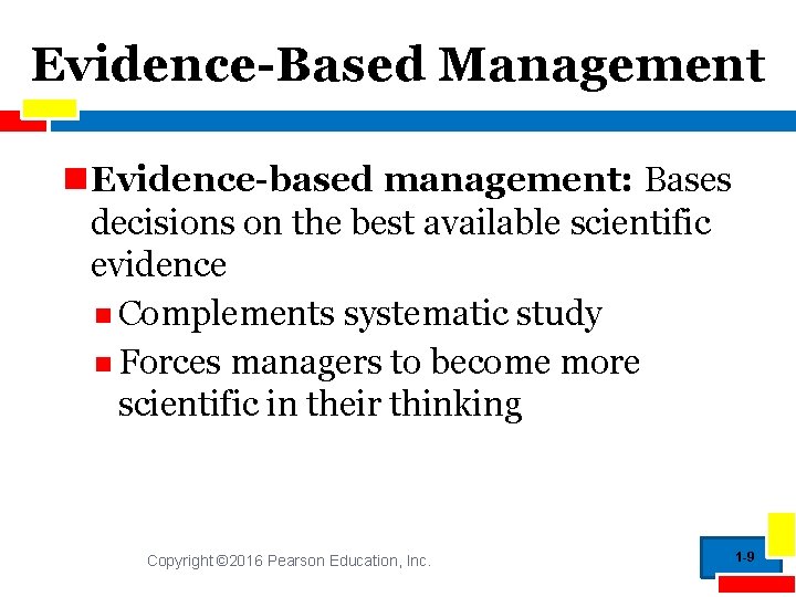 Evidence-Based Management Evidence-based management: Bases decisions on the best available scientific evidence Complements systematic