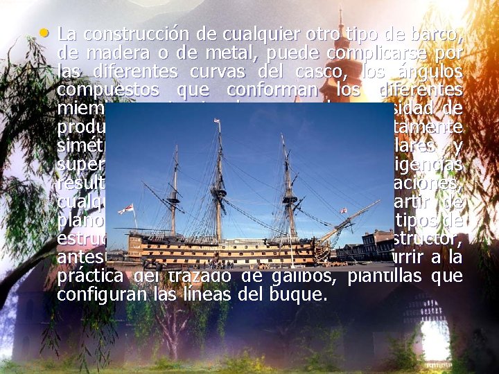  • La construcción de cualquier otro tipo de barco, de madera o de