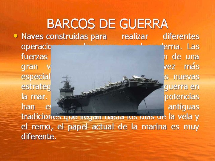 BARCOS DE GUERRA • Naves construidas para realizar diferentes operaciones en la guerra naval