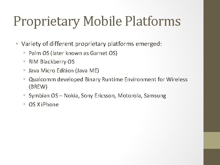 Proprietary Mobile Platforms • Variety of different proprietary platforms emerged: Palm OS (later known