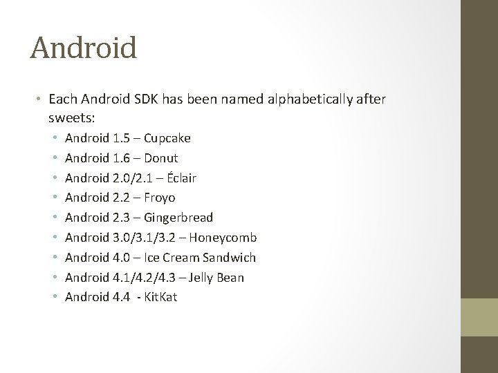 Android • Each Android SDK has been named alphabetically after sweets: • • •