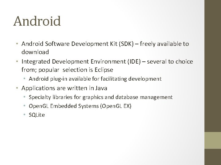 Android • Android Software Development Kit (SDK) – freely available to download • Integrated