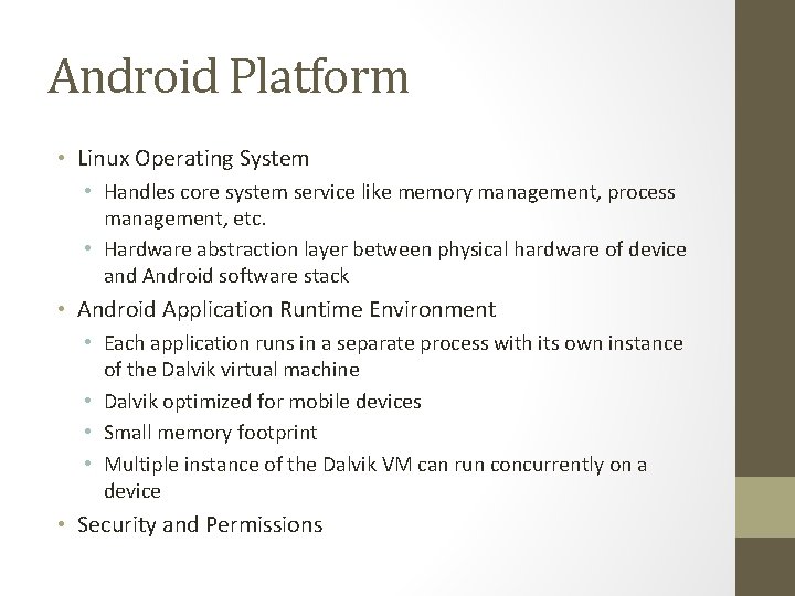 Android Platform • Linux Operating System • Handles core system service like memory management,