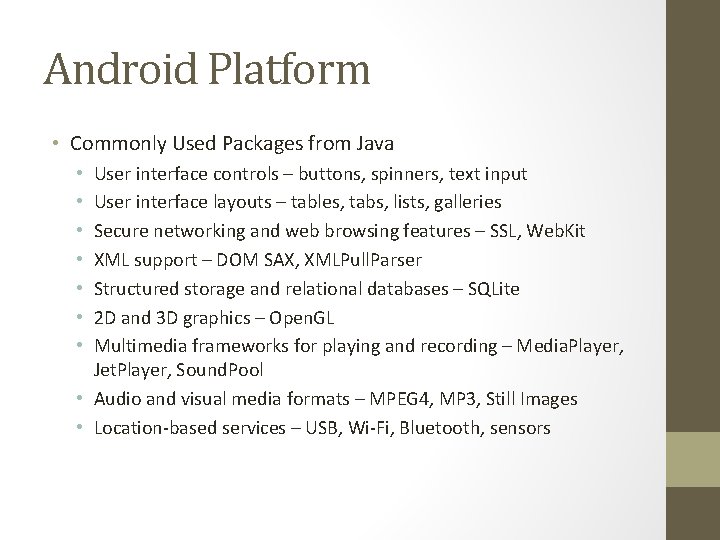 Android Platform • Commonly Used Packages from Java User interface controls – buttons, spinners,