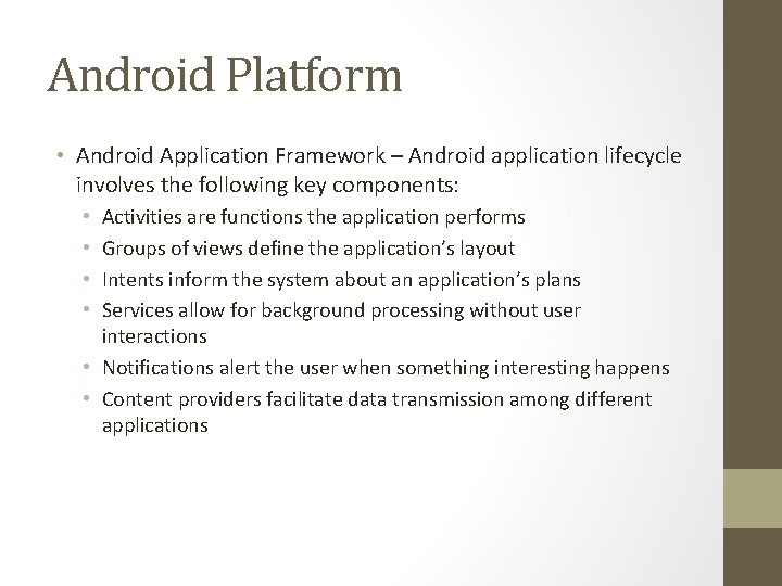 Android Platform • Android Application Framework – Android application lifecycle involves the following key