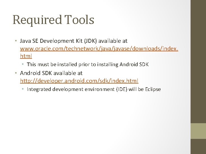 Required Tools • Java SE Development Kit (JDK) available at www. oracle. com/technetwork/javase/downloads/index. html