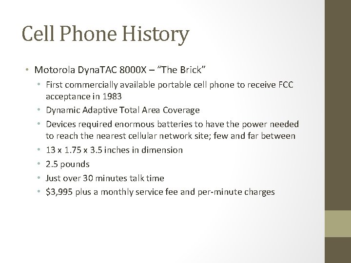 Cell Phone History • Motorola Dyna. TAC 8000 X – “The Brick” • First