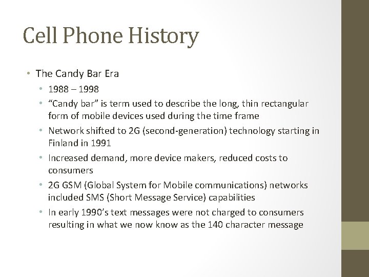 Cell Phone History • The Candy Bar Era • 1988 – 1998 • “Candy