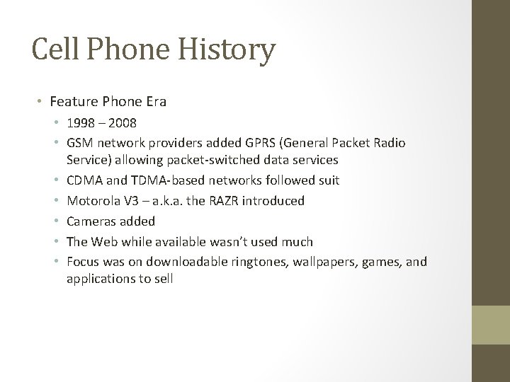 Cell Phone History • Feature Phone Era • 1998 – 2008 • GSM network