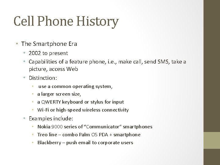 Cell Phone History • The Smartphone Era • 2002 to present • Capabilities of