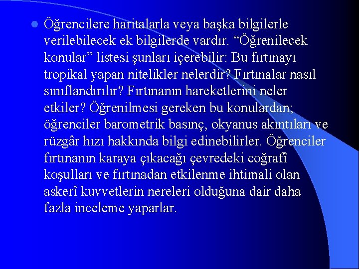 l Öğrencilere haritalarla veya başka bilgilerle verilebilecek ek bilgilerde vardır. “Öğrenilecek konular” listesi şunları