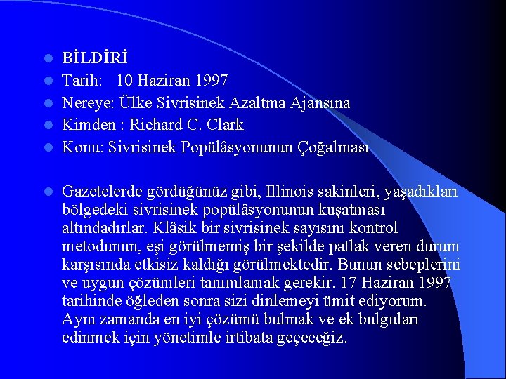 l l l BİLDİRİ Tarih: 10 Haziran 1997 Nereye: Ülke Sivrisinek Azaltma Ajansına Kimden