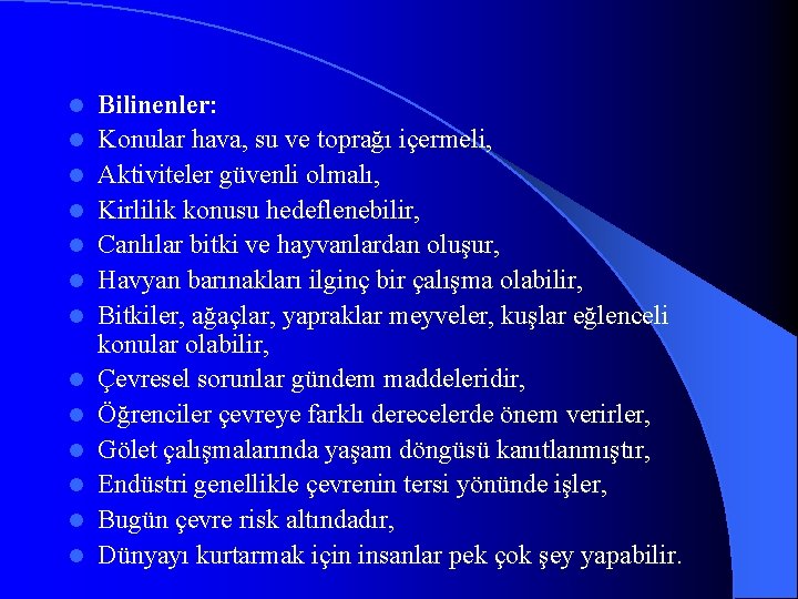 l l l l Bilinenler: Konular hava, su ve toprağı içermeli, Aktiviteler güvenli olmalı,