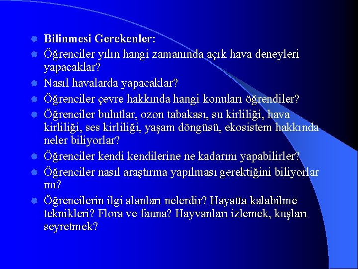 l l l l Bilinmesi Gerekenler: Öğrenciler yılın hangi zamanında açık hava deneyleri yapacaklar?