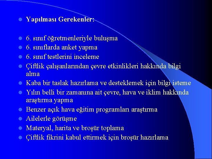 l Yapılması Gerekenler: l 6. sınıf öğretmenleriyle buluşma 6. sınıflarda anket yapma 6. sınıf