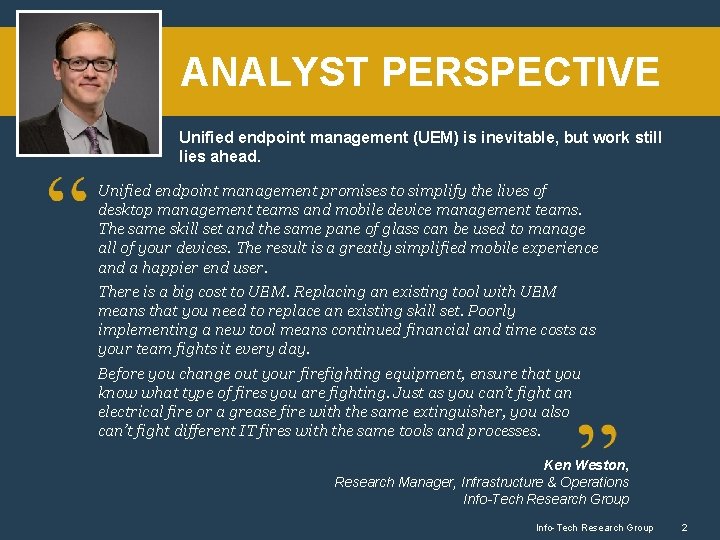 ANALYST PERSPECTIVE Unified endpoint management (UEM) is inevitable, but work still lies ahead. Unified