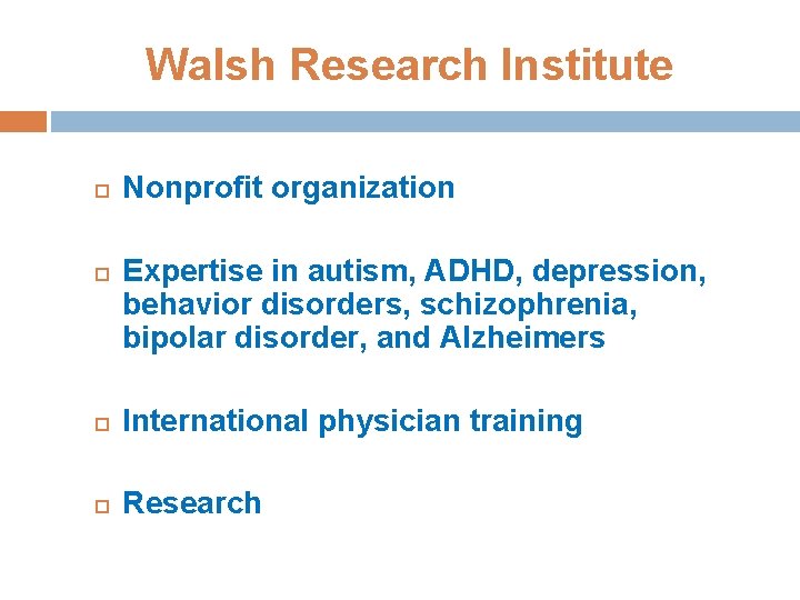 Walsh Research Institute Nonprofit organization Expertise in autism, ADHD, depression, behavior disorders, schizophrenia, bipolar