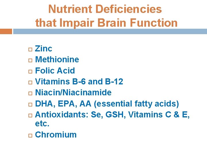 Nutrient Deficiencies that Impair Brain Function Zinc Methionine Folic Acid Vitamins B-6 and B-12