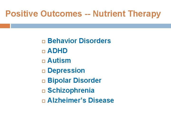 Positive Outcomes -- Nutrient Therapy Behavior Disorders ADHD Autism Depression Bipolar Disorder Schizophrenia Alzheimer’s